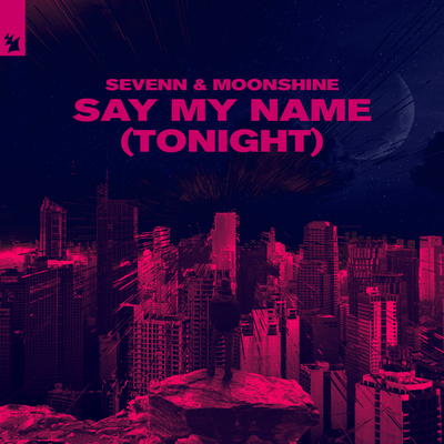 Say My Name (Tonight) (Extended Mix) By Sevenn, Moonshine's cover