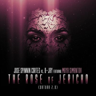 The Rose Of Jericho (Luis Alvarado's Anthem Mix) By B-Jay, Jose Spinnin Cortes, Maya Simantov, Luis Alvarado's cover