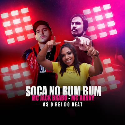 Soca no Bumbum By Mc Jack Brabo, Mc Danny, GS O Rei do Beat's cover