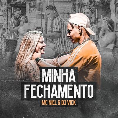 Minha Fechamento By MC Niel, DJ Vick's cover