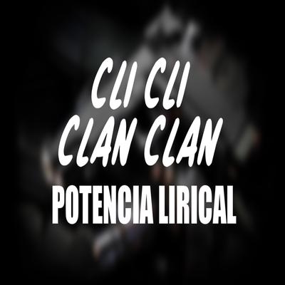 Cli Cli Clan Clan By Potencia Lirical's cover