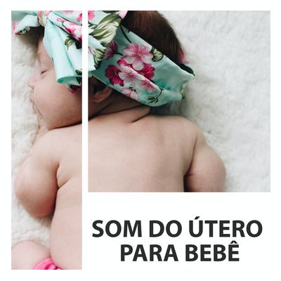 Barulho De Útero By Mantra para Dormir, Medicina Relaxante, Ruído Branco's cover