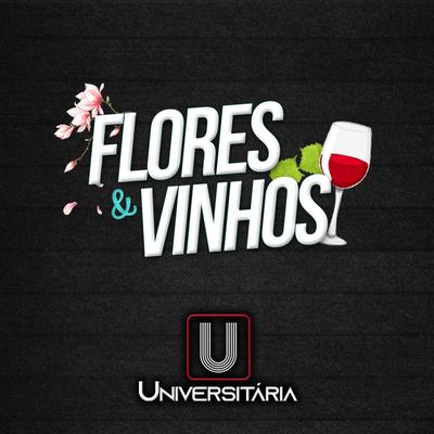 Flores e Vinhos By Banda Universitária's cover