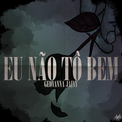 Eu Não Tô Bem By Geovanna Jainy's cover