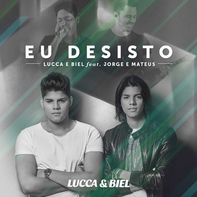 Eu Desisto By LUCCA & BIEL, Jorge & Mateus's cover