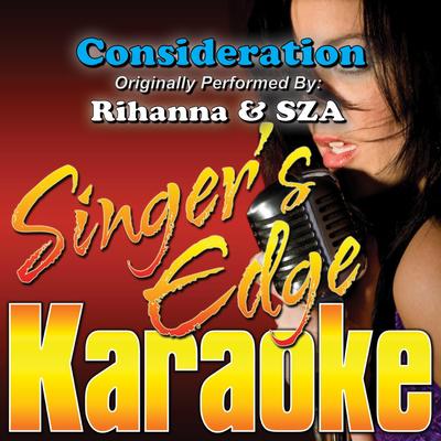 Consideration (Originally Performed by Rihanna & Sza) [Instrumental] By Singer's Edge Karaoke's cover