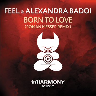 Born To Love (Roman Messer Remix) By DJ Feel, Alexandra Badoi's cover