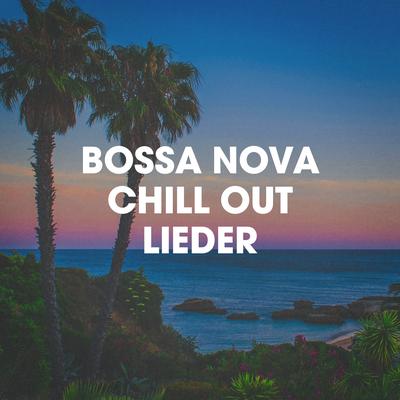 Bossa Nova Chill Out Lieder's cover