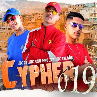 Cypher 019 By MC Ze, MC Pablinho ITR, MC Feijão's cover