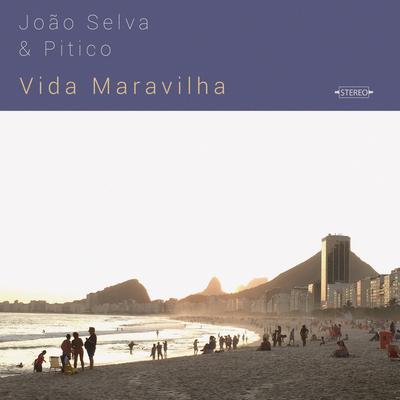 Vida Maravilha By João Selva, Pitico's cover