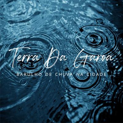 Terra Da Garoa - Barulho De Chuva Na Cidade's cover