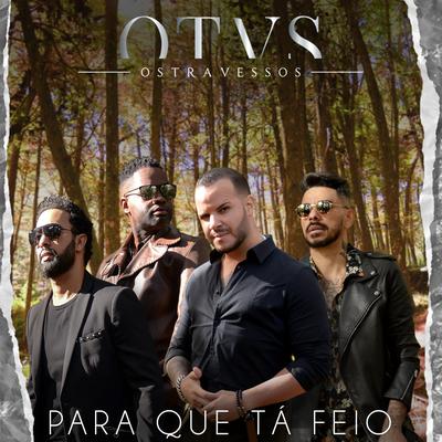 Para Que Tá Feio By Os Travessos's cover