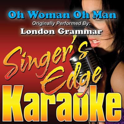Oh Woman Oh Man (Originally Performed by London Grammar) [Karaoke Version]'s cover