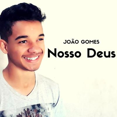 Nosso Deus By João Gomes's cover