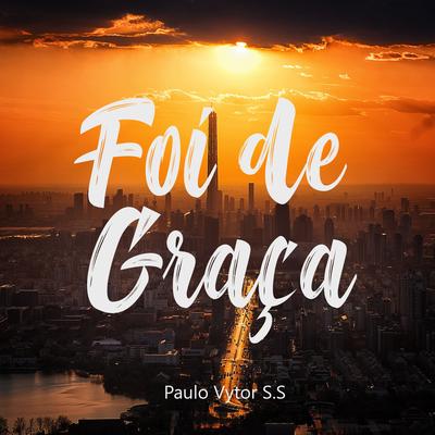 Foi de Graça's cover