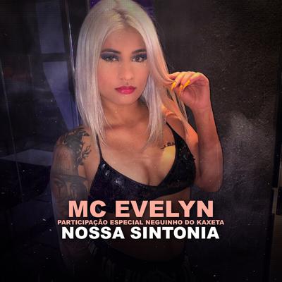Nossa Sintonia By MC Evelyn, MC Neguinho do Kaxeta's cover
