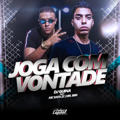 Joga Com Vontade By DJ Guina, Mr bim, MC Rafa 22's cover