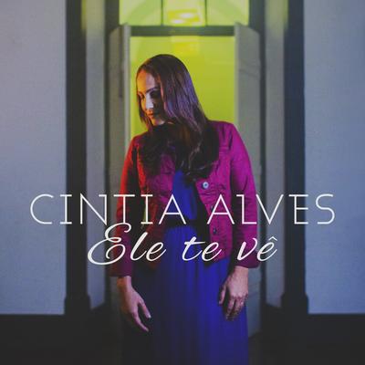 Ele Te Vê By Cintia Alves's cover