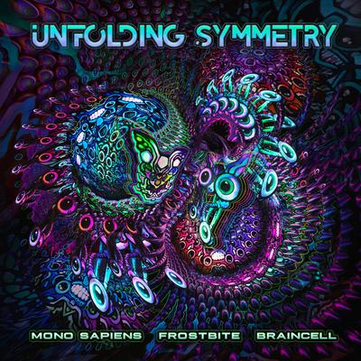 Unfolding Symmetry By Mono Sapiens, Frostbite, Braincell's cover