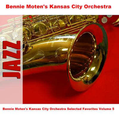 Bennie Moten's Kansas City Orchestra Selected Favorites Volume 5's cover