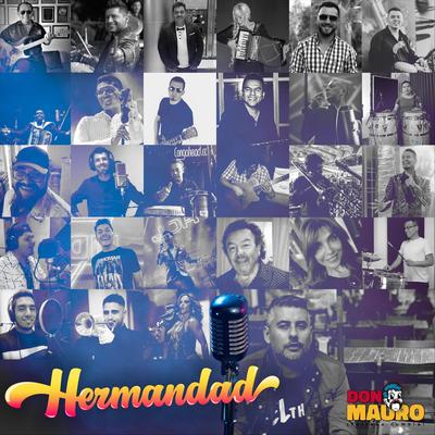 Hermandad (feat. Jordan, Rodrigo Tapari, Los Bybys, Lucas Sugo, Mariana Seoane, Aaron y Su Grupo Ilusion, La Repandilla, Grupo Beatriz & Grupo 5) By Rodrigo Tapari, Mariana Seoane, Aarón Y Su Grupo Ilusión, Grupo Beatriz, Grupo 5, Don Mauro, Jordan, Los Byby's, Lucas Sugo, La Repandilla's cover