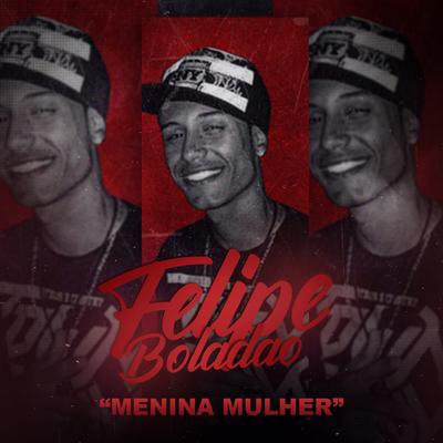 Menina Mulher By Mc Felipe Boladão's cover
