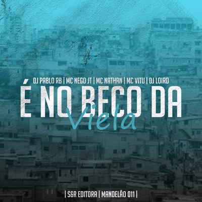 É no Beco da Viela By MC Vitu, MC Nathan, DJ LOIRO, DJ Pablo RB, MC Nego JT's cover