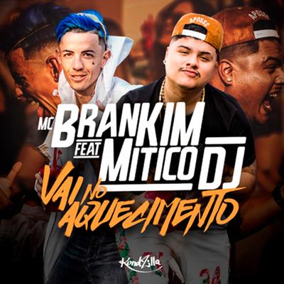 Vai No Aquecimento By MC Brankim, Mitico DJ's cover