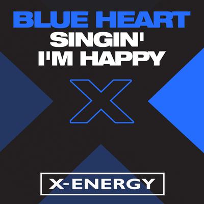 Singin' I'm Happy (Extended Mix) By Blue Heart's cover