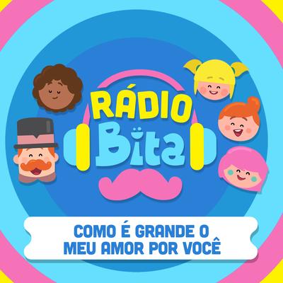 Como É Grande o Meu Amor por Você By Mundo Bita's cover