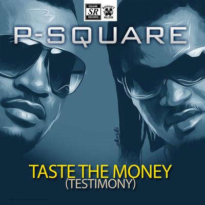 Taste the Money (Testimony) By P-Square's cover