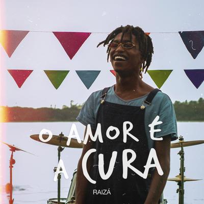 O Amor É a Cura's cover