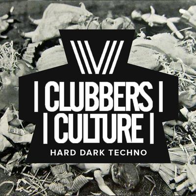 Clubbers Culture: Hard Dark Techno's cover