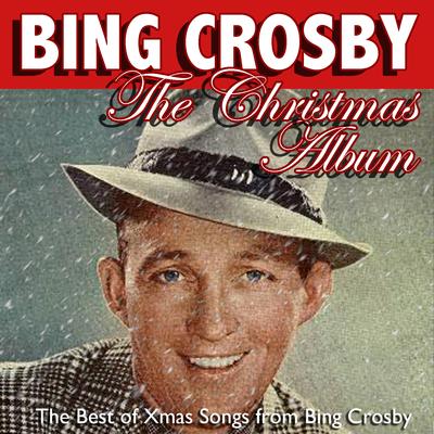 The Christmas Album: The Best of Xmas Songs from Bing Crosby's cover