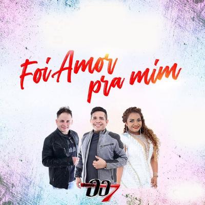 Foi Amor pra Mim By Banda 007's cover