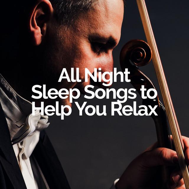 All Night Sleep Songs to Help You Relax's avatar image