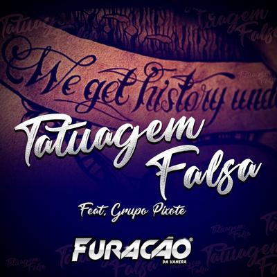 Tatuagem Falsa By Grupo Pixote, Furacão Da Vanera's cover