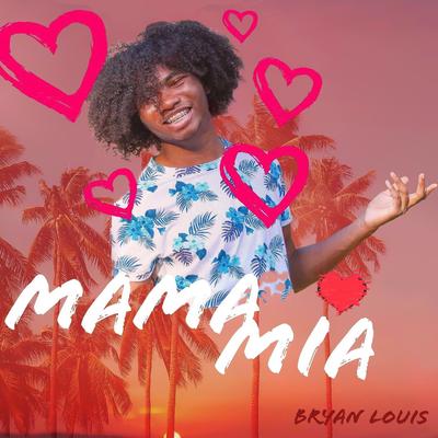 Mama Mia By Bryan Louis's cover