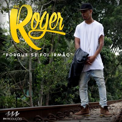 Porque Se Foi Irmão (Remix) By MC Roger's cover