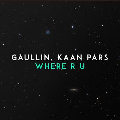 Where R U By Gaullin, Kaan Pars's cover