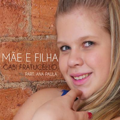 Mãe e Filha By Gabi Fratucello, ANA PAULA's cover