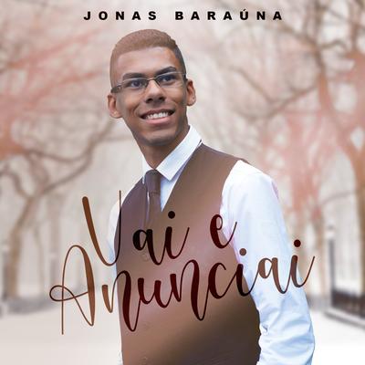 Vai e Anunciai By Jonas Baraúna's cover