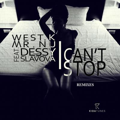 I Can't Stop (Toly Braun Remix) By West.K, Dessy Slavova, Toly Braun, Mr.Nu's cover