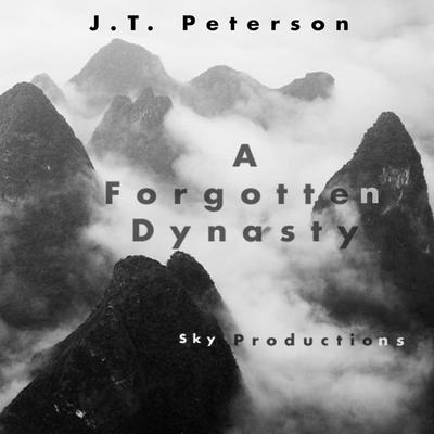 A Forgotten Dynasty By J.T. Peterson's cover