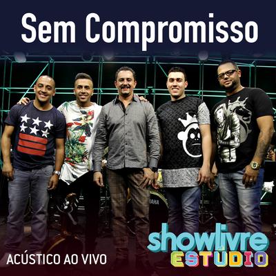 Pra Ficar / Felicidade Escondida (Acústico) (Ao Vivo) By Sem Compromisso's cover