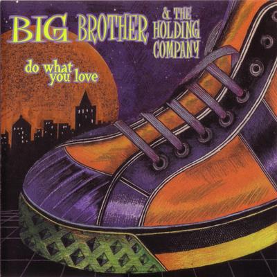 Do What You Love By Big Brother & The Holding Company's cover