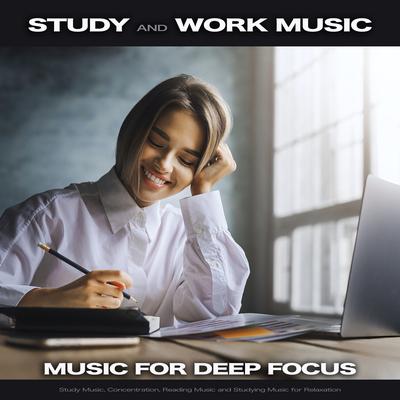 Study and Work Music: Music For Deep Focus, Study Music, Concentration, Reading Music and Studying Music for Relaxation's cover