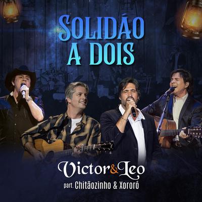 Solidão a Dois (Ao Vivo) By Chitãozinho & Xororó, Victor & Leo's cover