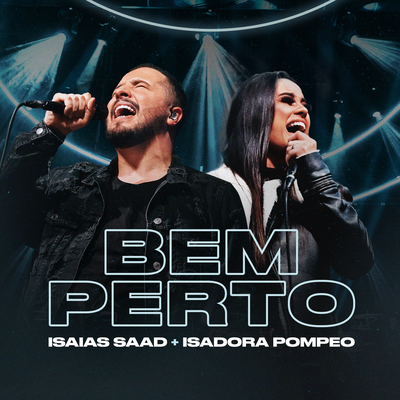Bem Perto (Ao Vivo) By Isaias Saad, Isadora Pompeo's cover