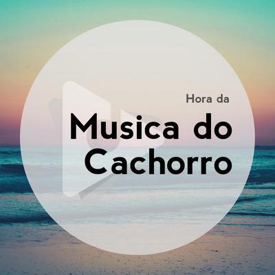 Hora da Música do Cachorro's cover